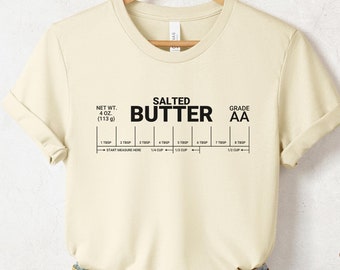 Salted Butter Shirt, Stick Of Butter Shirt, Funny Baker Gift, Baking Shirt, Foodie Chef T-Shirt, Butter Lover Gift