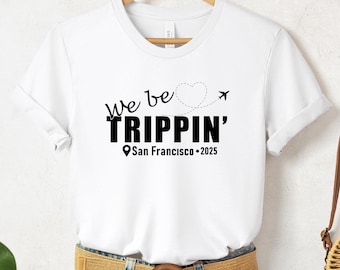 Personalized We Be Trippin 2025 Shirt, Custom Vacation Shirt, Gift For Traveler, Matching Shirts, Airplane Travel, Personalized Trip Outfit