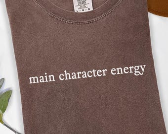 Main Character Energy Comfort Colors Shirt, Motivational Self-Love Tee, Positive Vibes Aesthetic T-Shirt, Inspirational Mom Life Gift