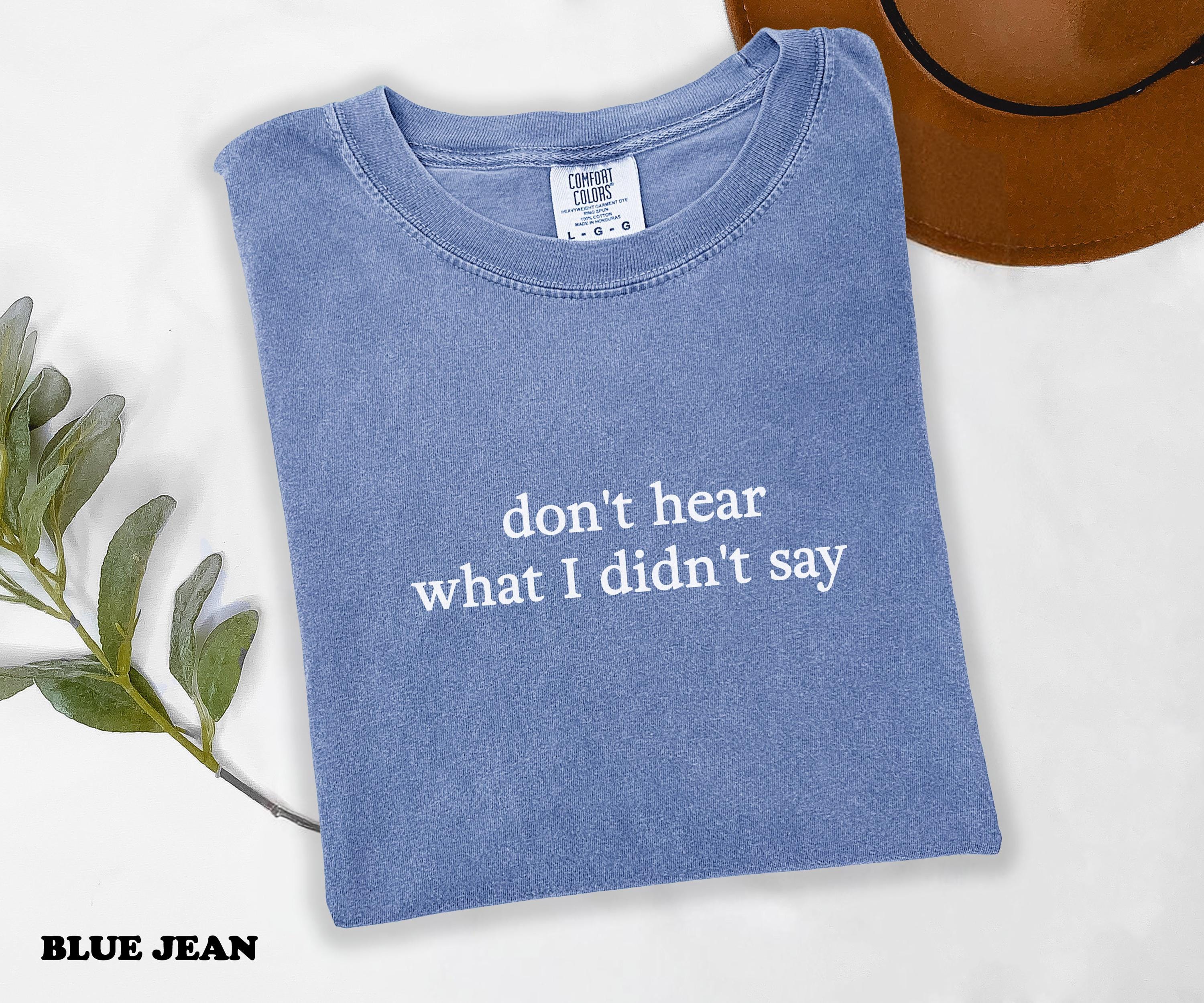 Don't Hear What I Didn't Say Shirt, Comfort Colors Autism Awareness Shirt, Love on the Spectrum Tee, Neurodiversity Support Shirt,Autism Tee