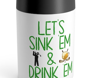 Funny for golfers, Can Holder, sink 'em, drink 'em,  golf, drinking beer