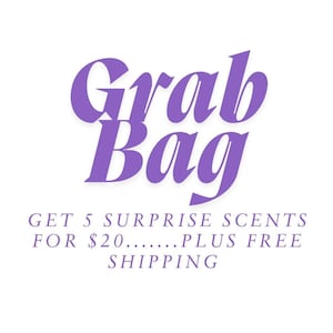 May include: Purple text on a white background reads "Grab Bag" and "GET 5 SURPRISE SCENTS FOR $20......PLUS FREE SHIPPING".