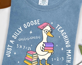 Silly Goose Math Teacher Shirt: Comfort Colors Funny Tee