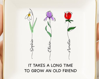 Personalized Friendship Flower Dish, It Takes a Long Time to Grow an Old Friend Ring Holder, Birth Flower Jewelry Dish, Gift For Bestie
