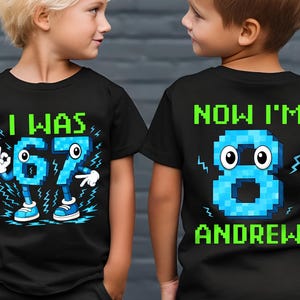 I Was 6 7 Now I'm 8 Birthday Shirt, Boys 8th Birthday Gift, 67 Birthday Shirt, Pixel Gamer 8th Birthday Shirt, Funny 8th Birthday Meme image 1