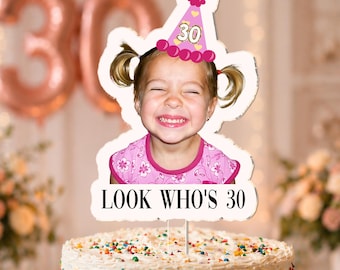Custom Photo Cake Topper With Birthday Hat: Look Whos 30 Picture Cake Decor, Cute Childhood Photo Topper, 30th Birthday Party Gift For Her