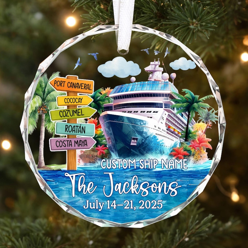 May include: A clear, round Christmas ornament featuring a cruise ship on a blue ocean. The ornament includes a signpost with destinations like Port Canaveral and Cozumel. Text reads "The Jacksons" and "July 14-21, 2025".