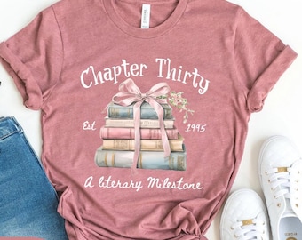Chapter 30 Birthday Shirt: Literary Milestone, Book Lover Tee