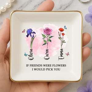 Personalized Friendship Jewelry Dish,If Friends Were Flowers I’d Pick You,Birth Flower Jewelry Dish,Birthday Gift for Bestie,Bridesmaid Gift