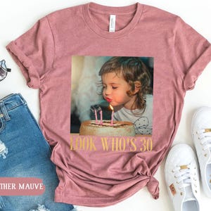 Custom Photo 30th Birthday Shirt, Personalized Milestone Birthday Tee, Look Whos 30 Funny Picture Shirt, Matching Birthday Squad Outfit image 5