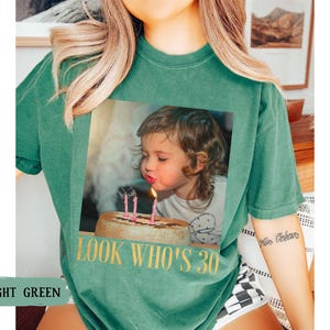 Custom Photo 30th Birthday Shirt, Personalized Milestone Birthday Tee, Look Whos 30 Funny Picture Shirt, Matching Birthday Squad Outfit image 6