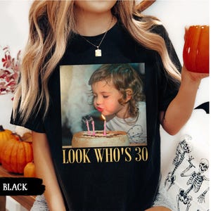 Custom Photo 30th Birthday Shirt, Personalized Milestone Birthday Tee, Look Whos 30 Funny Picture Shirt, Matching Birthday Squad Outfit image 14