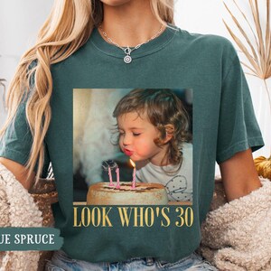 Custom Photo 30th Birthday Shirt, Personalized Milestone Birthday Tee, Look Whos 30 Funny Picture Shirt, Matching Birthday Squad Outfit image 2