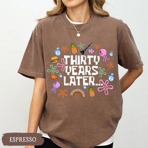 Funny 30th Birthday Shirt, Thirty Years Later, 30th Birthday Girl Gift, Dirty 30 Birthday Party Group Outfit, 30th Birthday Gift For Her image 15