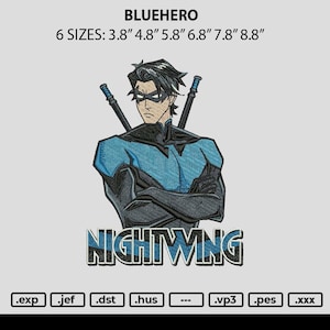 May include: An embroidered design featuring the character Nightwing, with a blue and black color scheme. The design includes the text "NIGHTWING" and the text "BLUEHERO" at the top. Available in 6 sizes, ranging from 3.8" to 8.8" in width.