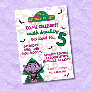 May include: A colorful invitation to a birthday party with a Count Dracula character from Sesame Street. The invitation says "Come Celebrate with Smokey and Count to... 5". The party is on Saturday, April 12th from 3:00-5:00 PM at Smokey's House, 123 Count Street, Numbers, CA 12345. RSVP to Seven at 123.456.78890.