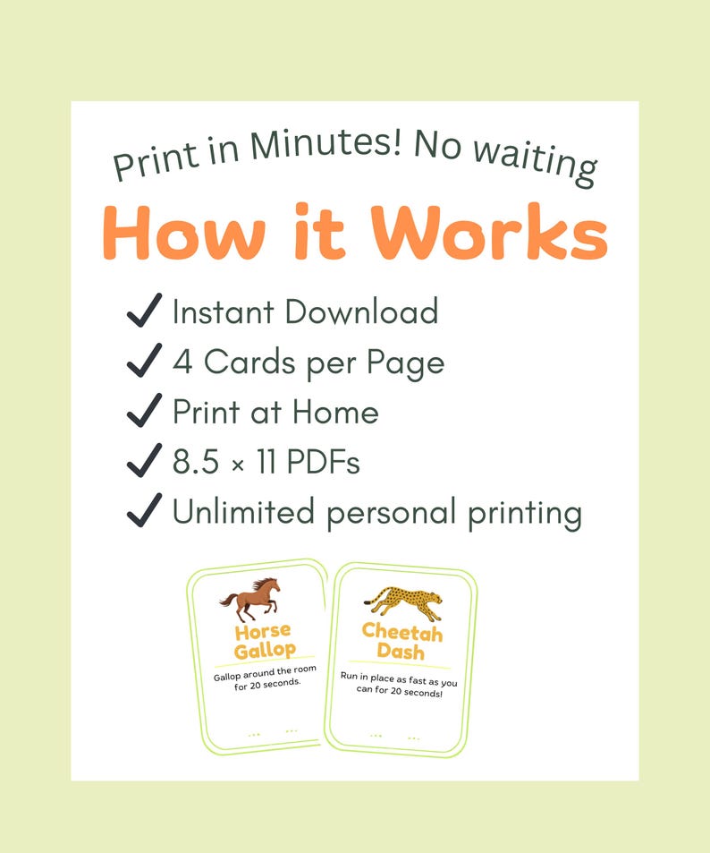 Peut inclure: Un PDF imprimable avec le texte &laquo;&nbsp;Imprimez en quelques minutes&nbsp;! Pas d'attente Comment &ccedil;a marche&nbsp;&raquo;. L'image montre deux cartes avec des invites d'activit&eacute; sur le th&egrave;me des animaux&nbsp;: &laquo;&nbsp;Galop de cheval&nbsp;&raquo; et &laquo;&nbsp;Sprint de gu&eacute;pard&nbsp;&raquo;.