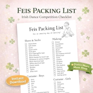 May include: A printable "Feis Packing List" for Irish dance competitions. The checklist includes sections for shoes, socks, makeup, and costumes for boys and girls. The image features a "Dance Mom Must Have" banner and an "Instant Download" button.