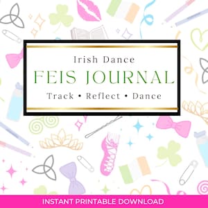 Pode incluir: Uma ilustração digital com tema de dança irlandesa. O texto central diz "Irish Dance FEIS JOURNAL", com "Track • Reflect • Dance" abaixo. O fundo apresenta trevos, sapatos e outros ícones irlandeses. O texto "INSTANT PRINTABLE DOWNLOAD" está na parte inferior.
