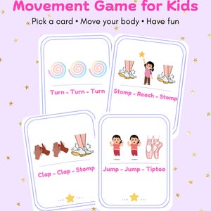 May include: A set of four illustrated movement game cards for kids. The cards feature instructions like "Turn," "Stomp," "Clap," and "Jump." The text "Movement Game for Kids" is at the top, with the instructions "Pick a card. Move your body. Have fun."