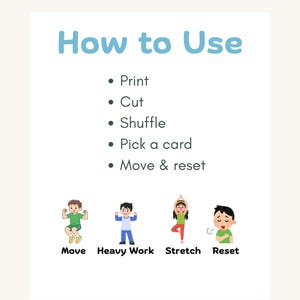 May include: A white card with the title "How to Use" in blue. Instructions include "Print, Cut, Shuffle, Pick a card, Move & reset." Illustrations show children performing exercises labeled "Move, Heavy Work, Stretch, Reset."