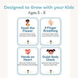 May include: A light-colored educational poster with four illustrated cards. Each card has a title and instructions for breathing exercises, including "Smell the Flower" and "5 Finger Breathing." The text "Designed to Grow with your Kids" and "Ages 3-8" are at the top.