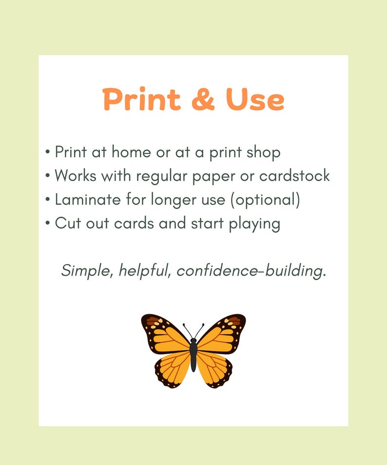Peut inclure: Une carte blanche avec du texte orange indiquant "Print & Use" et des puces. Une illustration de papillon color&eacute; est en bas. Le texte sous les puces se lit "Simple, helpful, confidence-building."