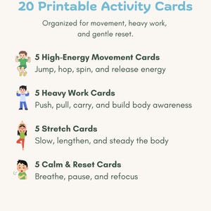 May include: A light beige card with the text "20 Printable Activity Cards" in light blue. The card is organized for movement, heavy work, and gentle reset. Includes 5 high-energy movement, heavy work, stretch, and calm & reset cards.