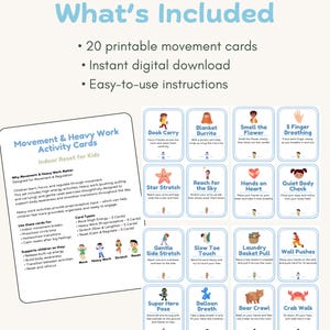 May include: A set of 20 printable movement cards for kids, designed for indoor use. The cards feature illustrations and instructions for various exercises, including stretches, breathing techniques, and heavy work activities. The cards are designed to help children focus and regulate through movement.