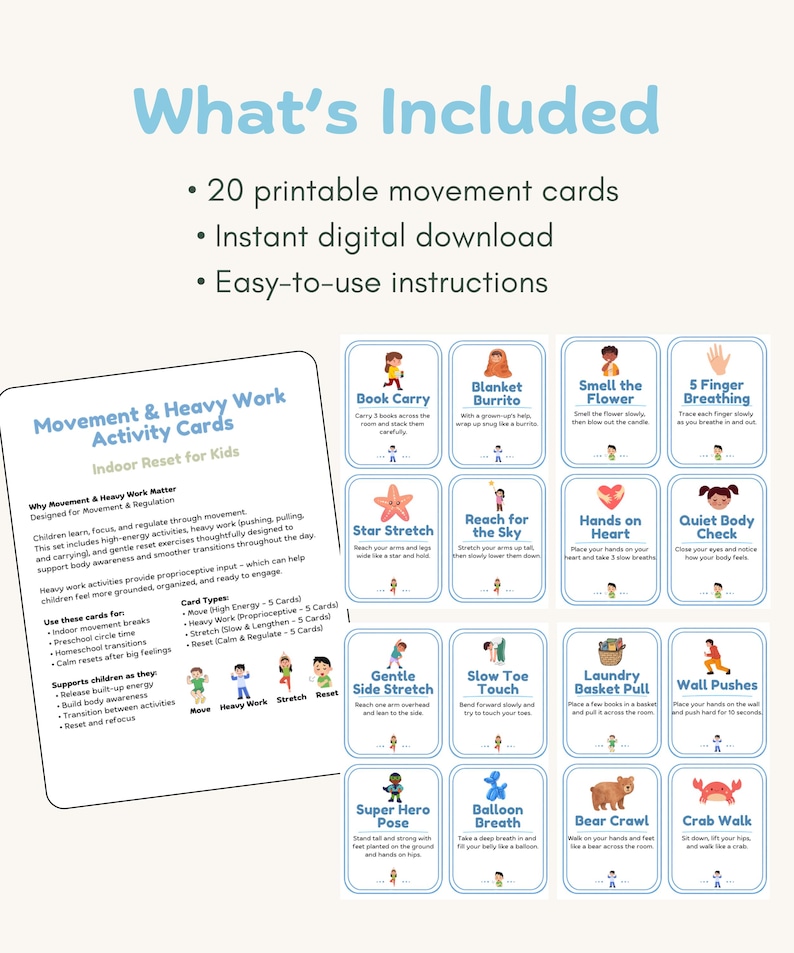 May include: A set of 20 printable movement cards for kids, designed for indoor use. The cards feature illustrations and instructions for various exercises, including stretches, breathing techniques, and heavy work activities. The cards are designed to help children focus and regulate through movement.
