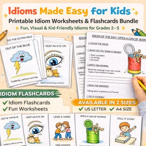 May include: A bundle of printable idiom worksheets and flashcards for kids, featuring colorful illustrations and the text "Idioms Made Easy for Kids." The flashcards include idioms like "Out of the Blue" and "Keep an Eye On."