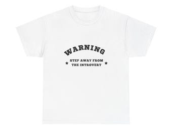 Camiseta unisex de algodón con estampado gráfico: "Advertencia: aléjate del introvertido"