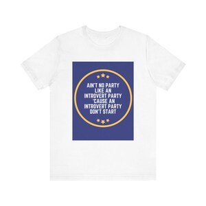 Unisex Jersey Short Sleeve Tee - &quot;Ain&#39;t No Party Like An Introvert Party&quot;