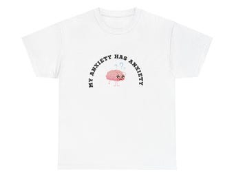Camiseta unisex de algodón con estampado gráfico: "Mi ansiedad tiene ansiedad"