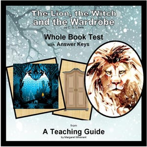 May include: A teaching guide cover for "The Lion, the Witch, and the Wardrobe" by C.S. Lewis. The design includes a lion illustration, a wardrobe image, and a winter scene. Text includes "Whole Book Test" and "Answer Keys".