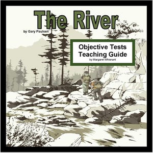 May include: Book cover illustration of two people hiking through a rocky riverbed with trees and mountains in the background. The title of the book is "The River" by Gary Paulsen. The subtitle is "Objective Tests Teaching Guide" by Margaret Whisnant.