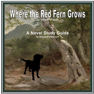 May include: A book cover for a novel study guide of "Where the Red Fern Grows" by Wilson Rawls. The cover features a painting of a forest scene with a black silhouette of a dog standing on a rock.
