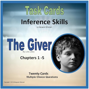 May include: Task cards for inference skills for the book "The Giver" by Lois Lowry. The cards cover chapters 1-5 and include twenty multiple choice questions.