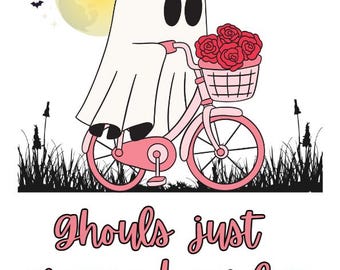 Ghouls Just Wanna Have Fun - Instant digital download
