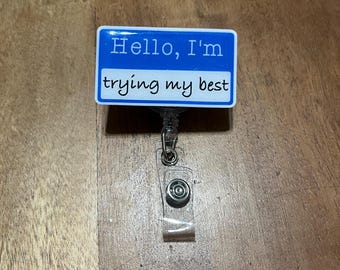 Hello, I’m Trying My Best Badge Reel, Funny Badge Reel, Nurse ID Holder, Scrubs, Hospital Cardholder, Mental Health, Unique Gift Ideas