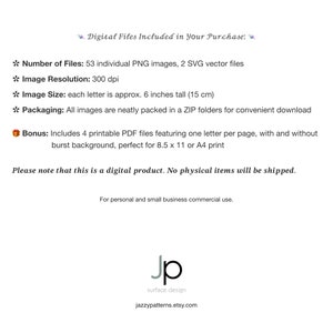 May include: Digital download of 53 individual alphabet letter PNG images and 2 SVG vector files. Each letter is approximately 6 inches tall. The images are 300 dpi resolution and are packaged in a ZIP folder for easy download.  Bonus: Includes 4 printable PDF files featuring one letter per page, with and without a burst background, perfect for 8.5 x 11 or A4 print.