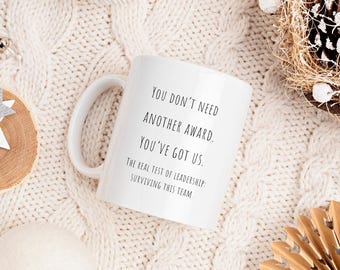Funny Boss Mug, Coworker Gift, You Dont Need Another Award Youve Got Us Mug, Team Appreciation Coffee Cup, Office Humor Gift