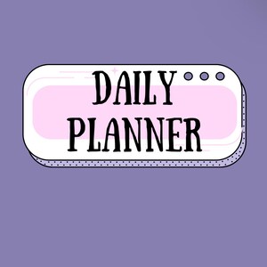 May include: A white and pink rectangle with rounded corners and a black dotted border. The text "DAILY PLANNER" is written in black letters.