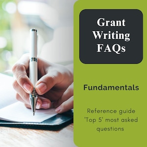May include: A hand writes in a notebook with a silver pen. The image is accompanied by a green background with black text that reads "Grant Writing FAQs" and "Fundamentals" with the text "Reference guide 'Top 5' most asked questions" below.