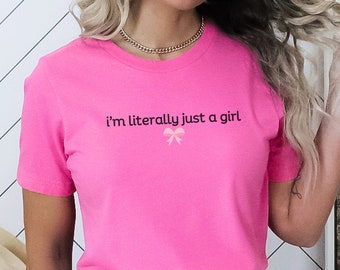 I'm Literally Just A Girl Shirt, Y2K Shirt with The Saying, Women Gifts Pink, Funny 90s Cult Movie Meme Present, Music lover Slogan, Girl T