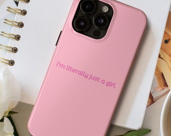 I'm Literally Just a Girl Phone Case for iPhone, Tough Case, Coquette Phone Case, Gift for Her, Pink Phone Cases, Teen Birthday, Y2K Saying