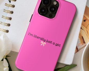 I'm Literally Just a Girl Phone Case for iPhone, Tough Case, Coquette Phone Case, Gift for Her, Pink Phone Cases, Teen Birthday, Y2K Saying