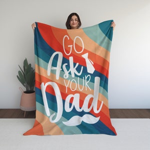 Go Ask DAD Blanket, Dad Fleece Blanket, Dad Gift, Go Ask Your Dad, Funny Dad Gift White Go Ask Dad Blanket Ask Your Dad Blanket, Papa Gift