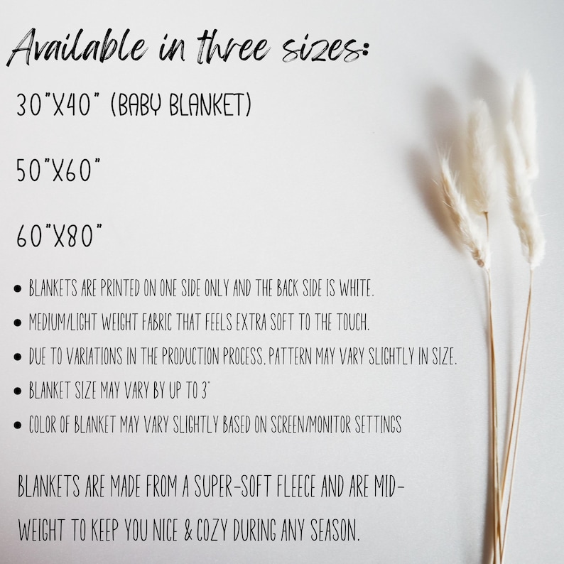 May include: Text on a white background listing three sizes of blankets: 30"x40" (Baby Blanket), 50"x60", and 60"x80". The text also describes the blankets as being printed on one side only, made from a super-soft fleece, and mid-weight to keep you nice and cozy during any season.