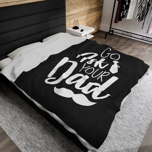 Go Ask DAD Blanket, Dad Fleece Blanket, Dad Gift, Go Ask Your Dad, Funny Dad Gift White Go Ask Dad Blanket Ask Your Dad Blanket